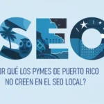 Por Qué los Pymes de Puerto Rico No Creen en el SEO Local