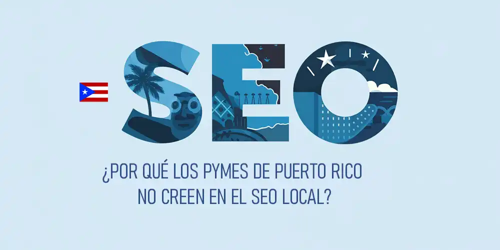 Por Qué los Pymes de Puerto Rico No Creen en el SEO Local